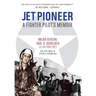 Jet Pioneer: A Fighter Pilot's Memoir