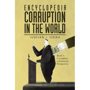 Encyclopedia Corruption in the World: Book 1: Corruption - a Historical Perspective