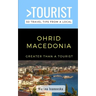 Greater Than a Tourist-Ohrid Macedonia: 50 Travel Tips from a Local
