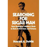 Searching For Sugar Man: Sixto Rodriguez' Mythical Climb to Rock N Roll Fame and Fortune