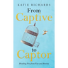 From Captive to Captor: Breaking Free from Fear and Anxiety