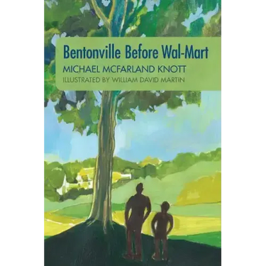 Bentonville Before Wal-Mart: Growing Up in Rural Arkansas in the 1950's