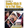 Squib-Kick It to a Fat Guy, Volume II