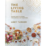 The Living Table: Recipes and Devotions for Everyday Get-Togethers