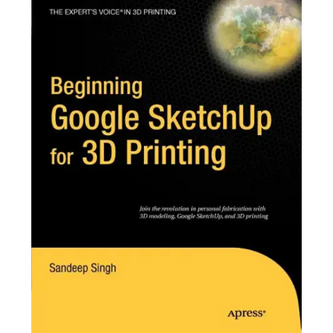 Beginning Google SketchUp for 3D Printing