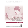 The Surviving Object: Psychoanalytic Clinical Essays on Psychic Survival-Of-The-Object