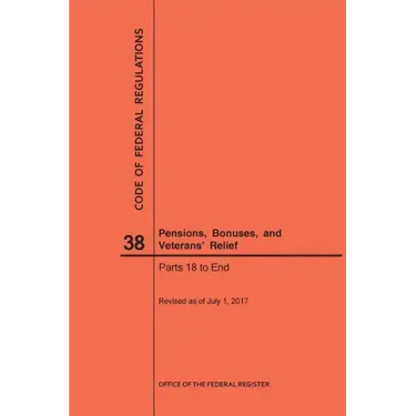 Code of Federal Regulations Title 38, Pensions, Bonuses and Veterans' Relief, Parts 18-End, 2017