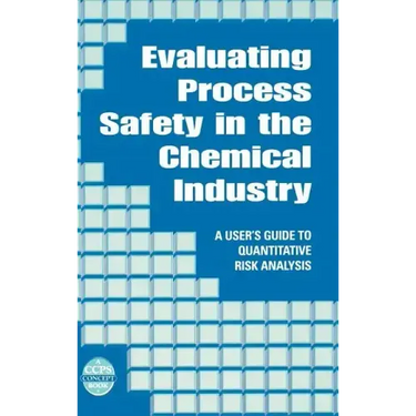 Evaluating Process Safety in the Chemical Industry: A User's Guide to Quantitative Risk Analysis