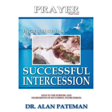 Prayer, Ingredients for Successful Intercession (Part One)