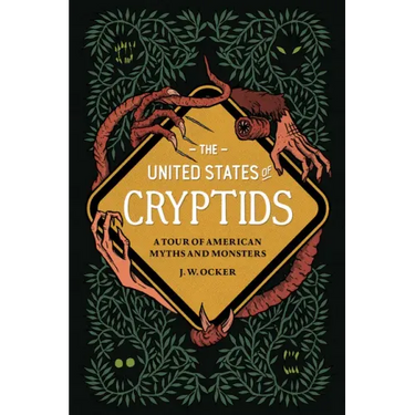The United States of Cryptids: A Tour of American Myths and Monsters
