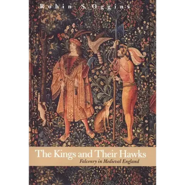 The Kings and Their Hawks: Falconry in Medieval England
