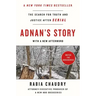Adnan's Story: The Search for Truth and Justice After Serial