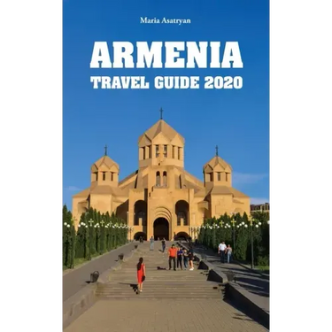 Armenia Travel Guide 2020