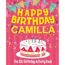 Happy Birthday Camilla - The Big Birthday Activity Book: Personalized Children's Activity Book