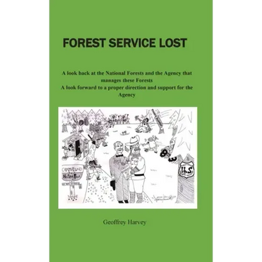 Forest Service Lost: A look back at the National Forest and the Agency that manages these Forests