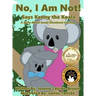 No, I Am Not! Says Kenny the Koala