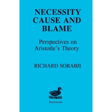 Necessity, Cause and Blame: Perspectives on Aristotle's Theory