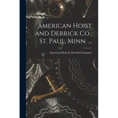American Hoist and Derrick Co., St. Paul, Minn. ...