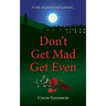 Don't Get Mad Get Even