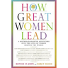 How Great Women Lead: A Mother-Daughter Adventure Into the Lives of Women Shaping the World