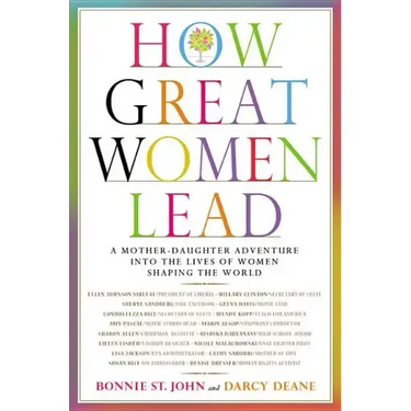 How Great Women Lead: A Mother-Daughter Adventure Into the Lives of Women Shaping the World