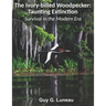 The Ivory-billed Woodpecker: Taunting Extinction: Survival in the Modern Era