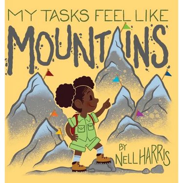 My Tasks Feel Like Mountains: A book about task paralysis and getting things done!