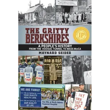 The Gritty Berkshires: A People's History from the Hoosac Tunnel to Mass MoCA