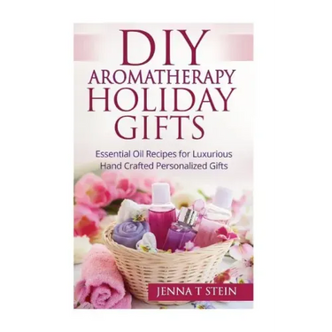DIY Aromatherapy Holiday Gifts: Essential Oil Recipes for Luxurious Hand Crafted