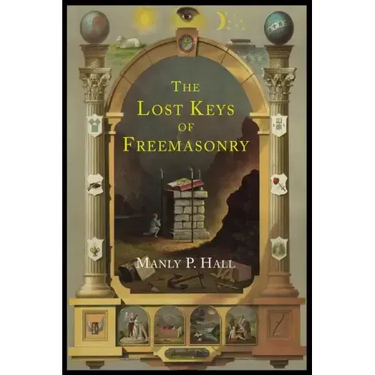 The Lost Keys of Freemasonry: The Legend of Hiram Abiff