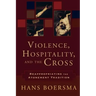 Violence, Hospitality, and the Cross: Reappropriating the Atonement Tradition