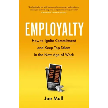 Employalty: How to Ignite Commitment and Keep Top Talent in the New Age of Work