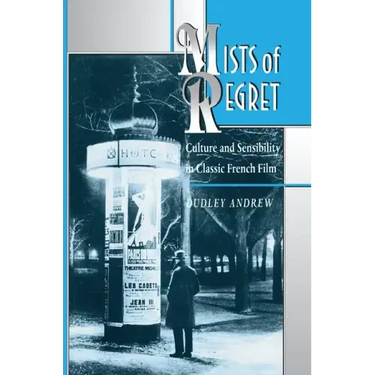Mists of Regret: Culture and Sensibility in Classic French Film