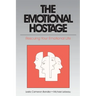The Emotional Hostage: Rescuing Your Emotional Life