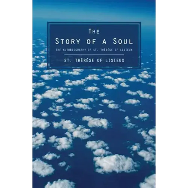 The Story of a Soul: The Autobiography of St. Therese of Lisieux
