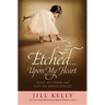 Etched...Upon My Heart: What We Learn and Why We Never Forget