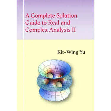 A Complete Solution Guide to Real and Complex Analysis II