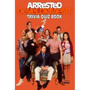 Arrested Development: Trivia Quiz Book