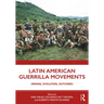 Latin American Guerrilla Movements: Origins, Evolution, Outcomes