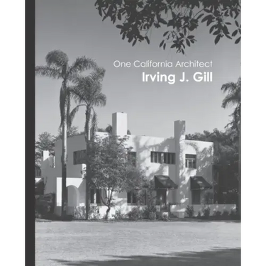 One California Architect, Irving J. Gill