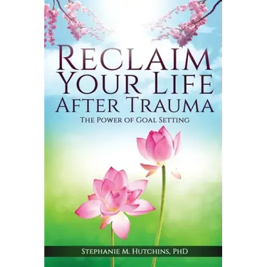 Reclaim Your Life After Trauma: The Power of Goal Setting