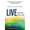 Live Before You Die: Wake Up to God's Will for Your Life