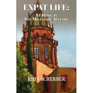 Expat Life: At Home in San Miguel de Allende