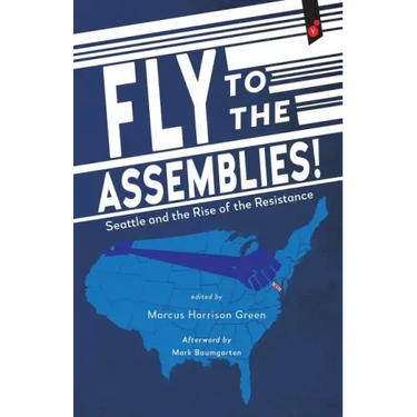 Fly to the Assemblies!: Seattle and the Rise of the Resistance