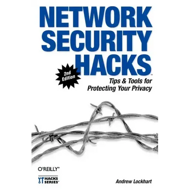 Network Security Hacks: Tips & Tools for Protecting Your Privacy