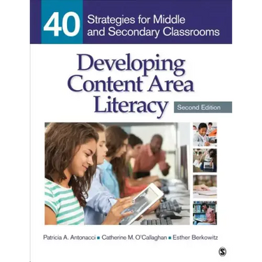 Developing Content Area Literacy: 40 Strategies for Middle and Secondary Classrooms