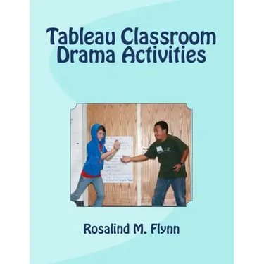Tableau Classroom Drama Activities: Active Learning via Silent, Still Images