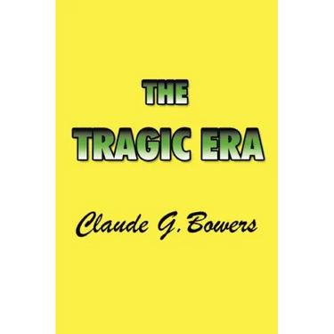 The Tragic Era: The Revolution After Lincoln