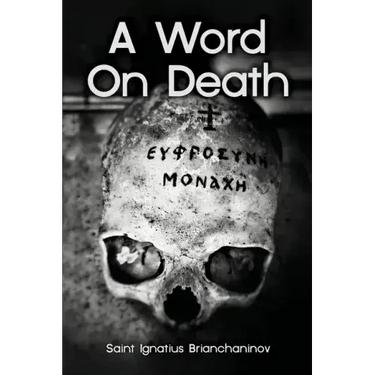 A Word On Death by Saint Ignatius Brianchaninov
