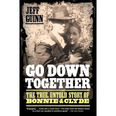 Go Down Together: The True, Untold Story of Bonnie and Clyde